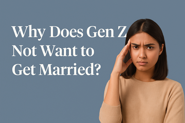 why-does-gen-z-not-want-to-get-married-trends-attitudes-data-1760768245583