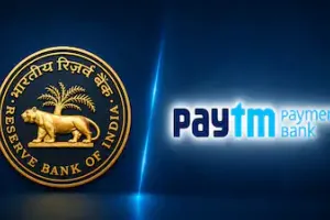 ਆਰ.ਬੀ.ਆਈ. ਵੱਲੋਂ ਪੇਟੀਐਮ ਪੇਮੈਂਟਸ ਬੈਂਕ ਦਾ ਲਾਇਸੈਂਸ ਰੱਦ: ਜਾਣੋ ਕੀ ਹੈ ਪੂਰਾ ਮਾਮਲਾ